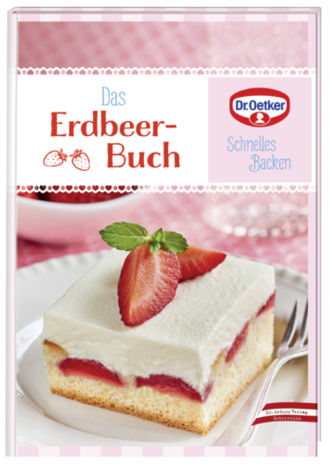 Dr. Oetker Schnelles Backen "Das Erdbeer-Buch"